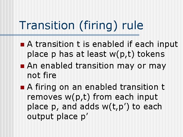 Transition (firing) rule A transition t is enabled if each input place p has