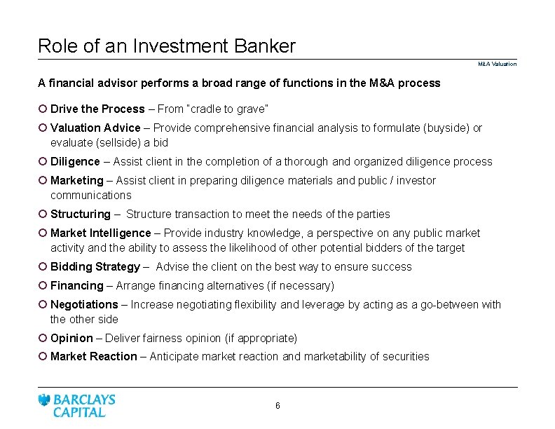 Role of an Investment Banker M&A Valuation A financial advisor performs a broad range