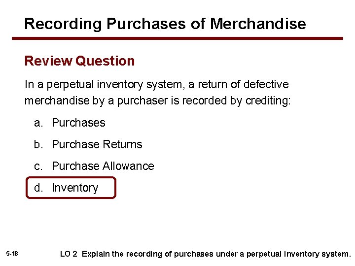 Recording Purchases of Merchandise Review Question In a perpetual inventory system, a return of