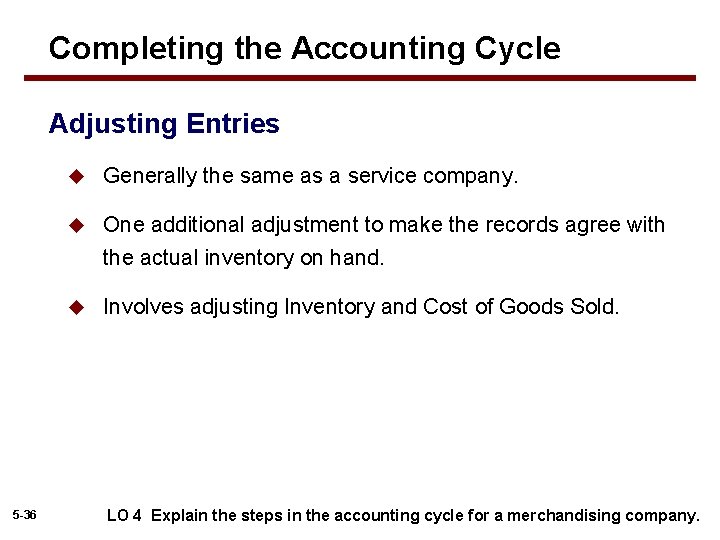 Completing the Accounting Cycle Adjusting Entries 5 -36 u Generally the same as a