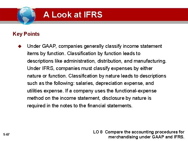 A Look at IFRS Key Points u Under GAAP, companies generally classify income statement