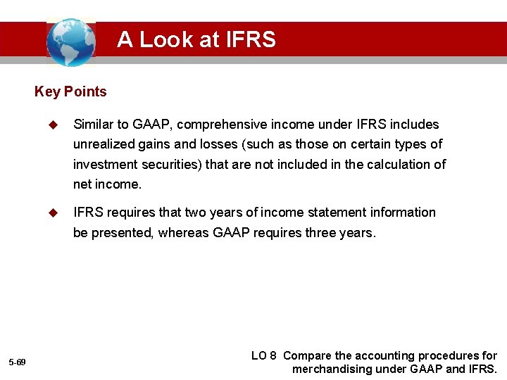 A Look at IFRS Key Points u Similar to GAAP, comprehensive income under IFRS