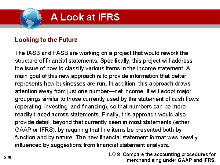A Look at IFRS Looking to the Future The IASB and FASB are working