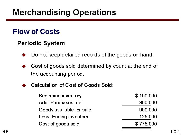 Merchandising Operations Flow of Costs Periodic System u Do not keep detailed records of