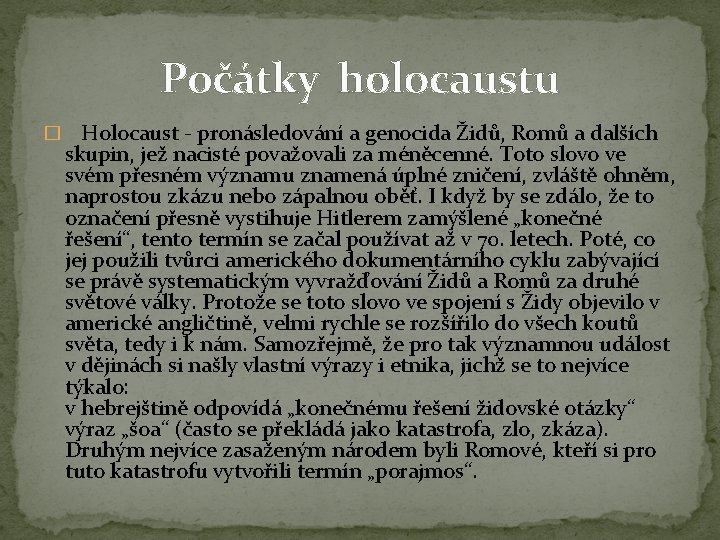 Počátky holocaustu � Holocaust - pronásledování a genocida Židů, Romů a dalších skupin, jež