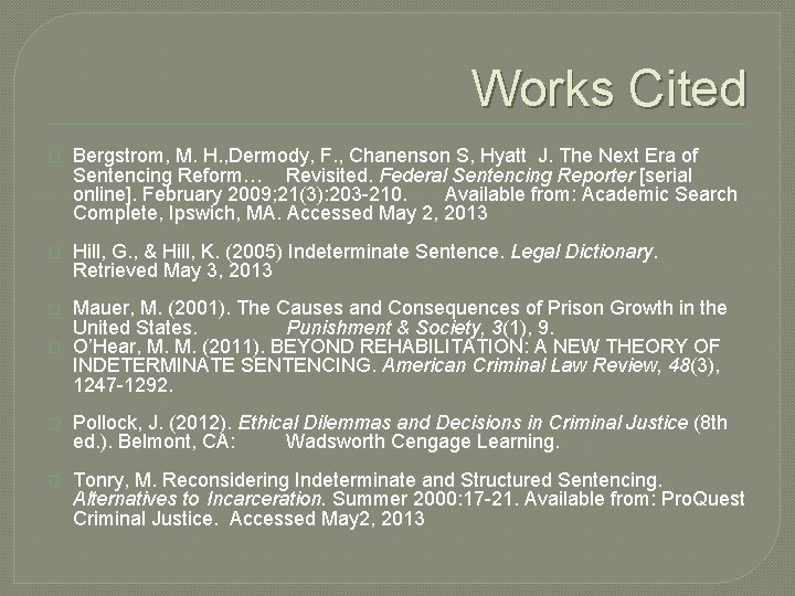 Works Cited � Bergstrom, M. H. , Dermody, F. , Chanenson S, Hyatt J.