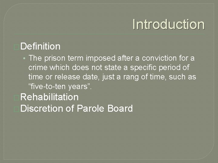 Introduction �Definition • The prison term imposed after a conviction for a crime which