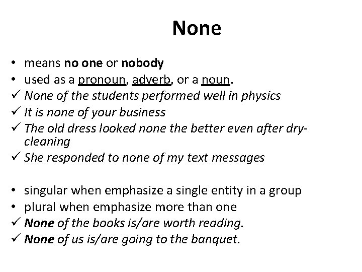 None • means no one or nobody • used as a pronoun, adverb, or