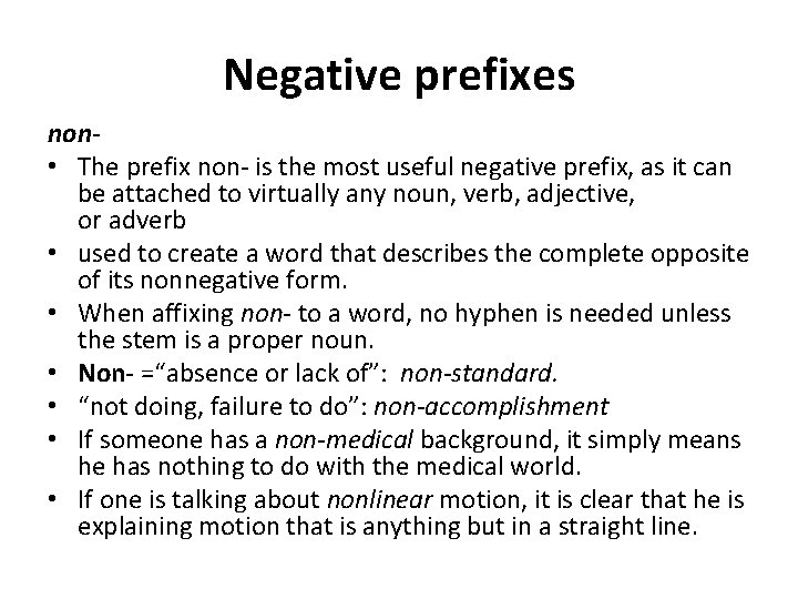 Negative prefixes non • The prefix non- is the most useful negative prefix, as