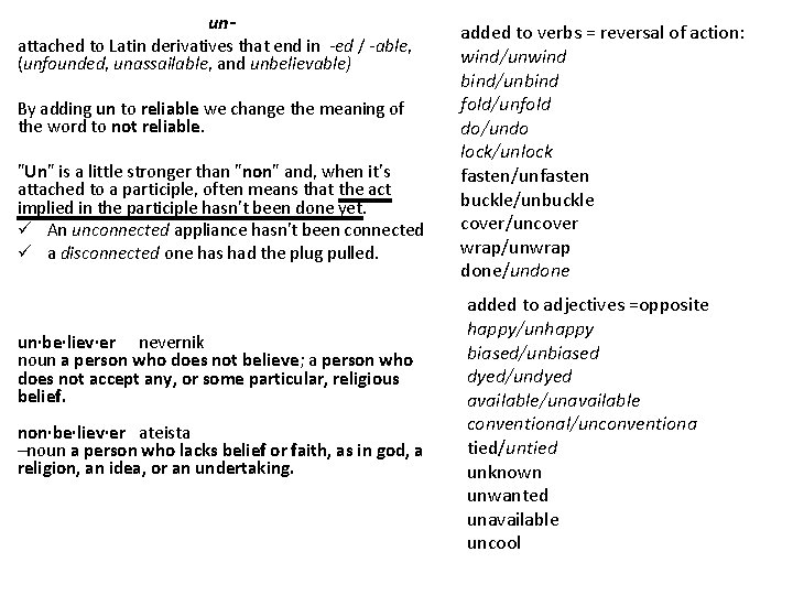 un- attached to Latin derivatives that end in -ed / -able, (unfounded, unassailable, and