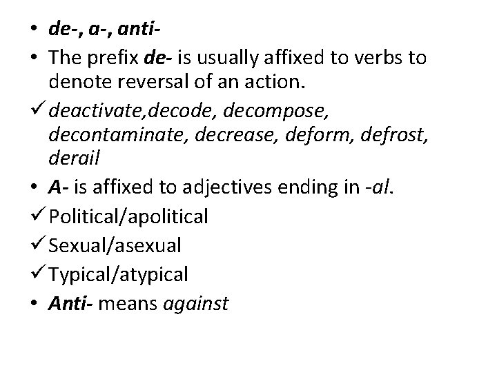  • de-, anti • The prefix de- is usually affixed to verbs to