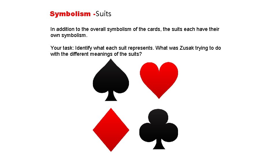 Symbolism -Suits In addition to the overall symbolism of the cards, the suits each