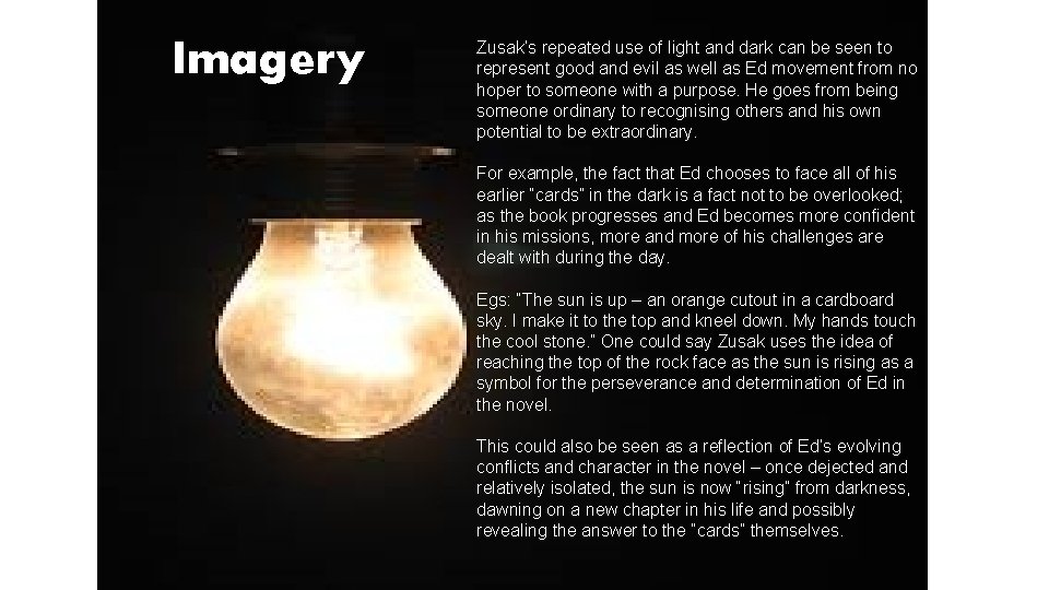 Imagery Zusak’s repeated use of light and dark can be seen to represent good