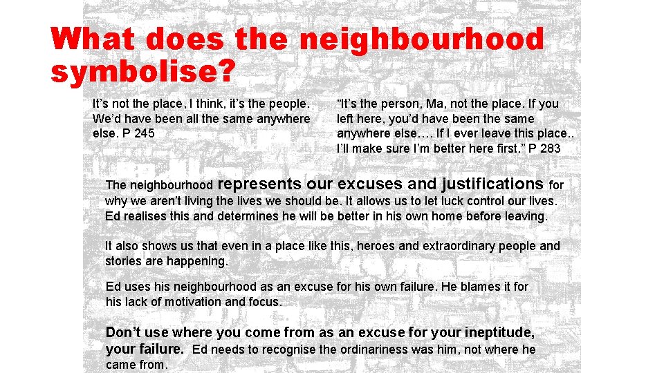 What does the neighbourhood symbolise? It’s not the place, I think, it’s the people.