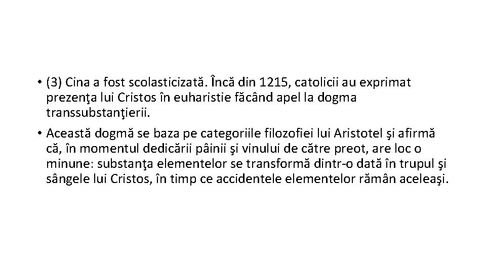  • (3) Cina a fost scolasticizată. Încă din 1215, catolicii au exprimat prezenţa