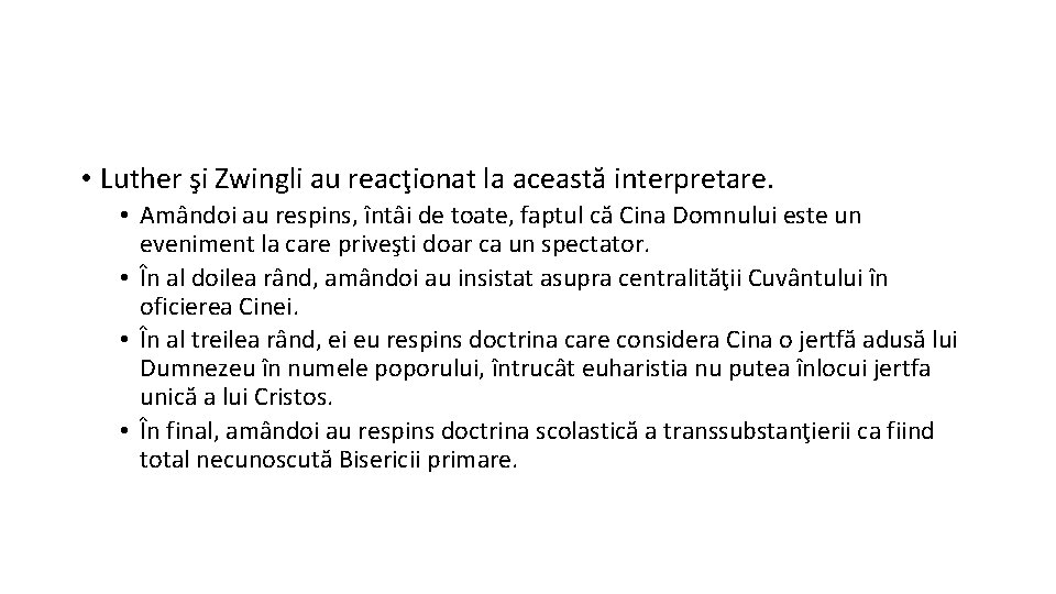  • Luther şi Zwingli au reacţionat la această interpretare. • Amândoi au respins,