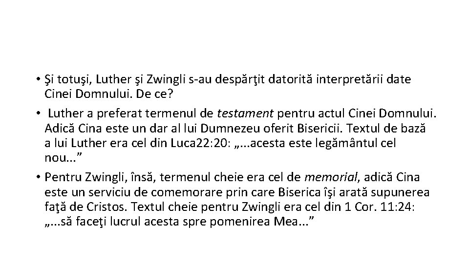  • Şi totuşi, Luther şi Zwingli s-au despărţit datorită interpretării date Cinei Domnului.