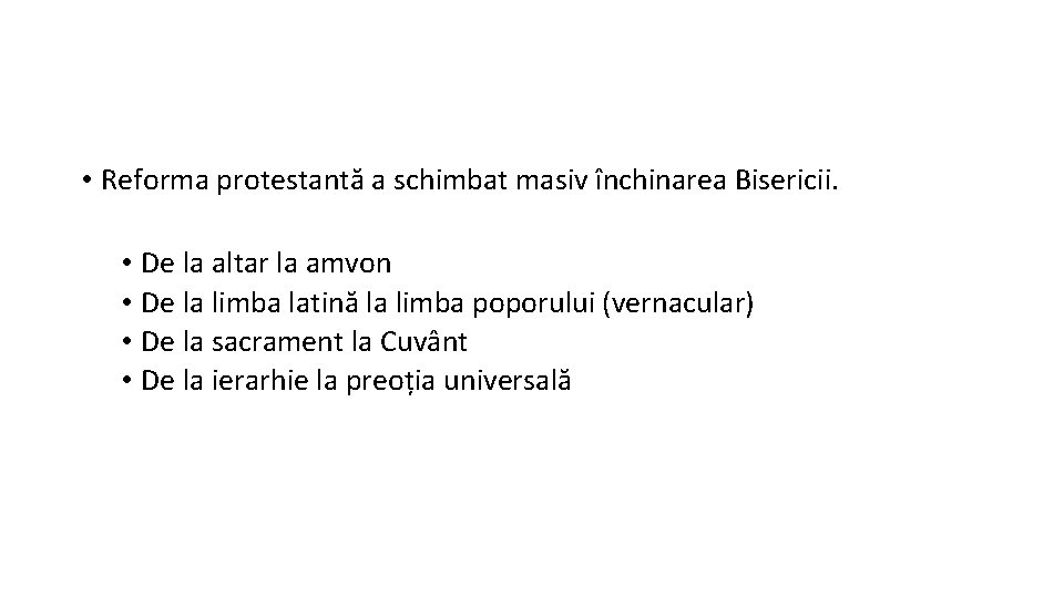  • Reforma protestantă a schimbat masiv închinarea Bisericii. • De la altar la
