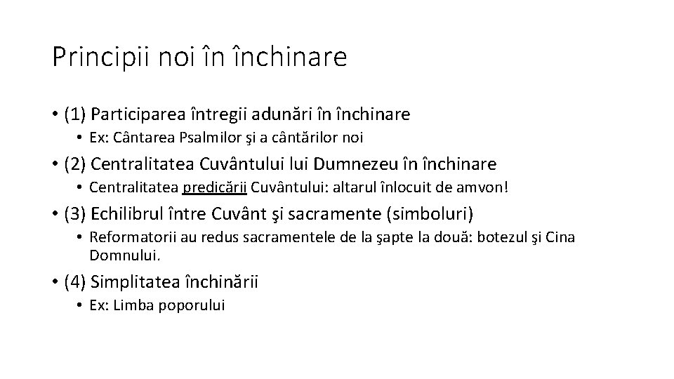 Principii noi în închinare • (1) Participarea întregii adunări în închinare • Ex: Cântarea