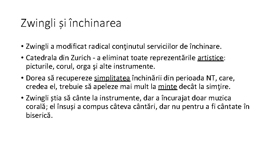 Zwingli și închinarea • Zwingli a modificat radical conţinutul serviciilor de închinare. • Catedrala