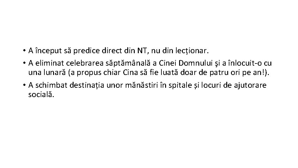  • A început să predice direct din NT, nu din lecționar. • A