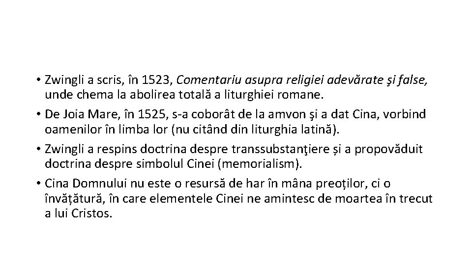  • Zwingli a scris, în 1523, Comentariu asupra religiei adevărate şi false, unde