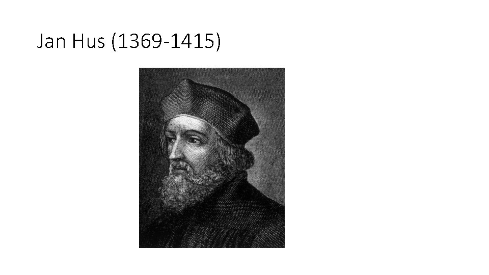 Jan Hus (1369 -1415) 