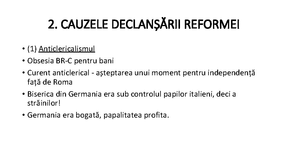2. CAUZELE DECLANȘĂRII REFORMEI • (1) Anticlericalismul • Obsesia BR-C pentru bani • Curent