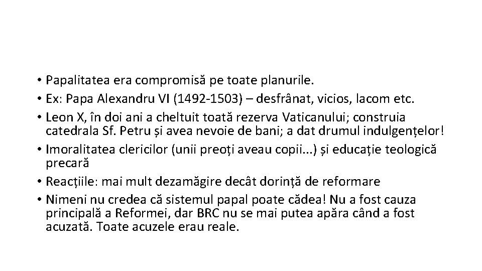 • Papalitatea era compromisă pe toate planurile. • Ex: Papa Alexandru VI (1492