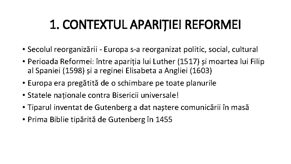 1. CONTEXTUL APARIȚIEI REFORMEI • Secolul reorganizării - Europa s-a reorganizat politic, social, cultural