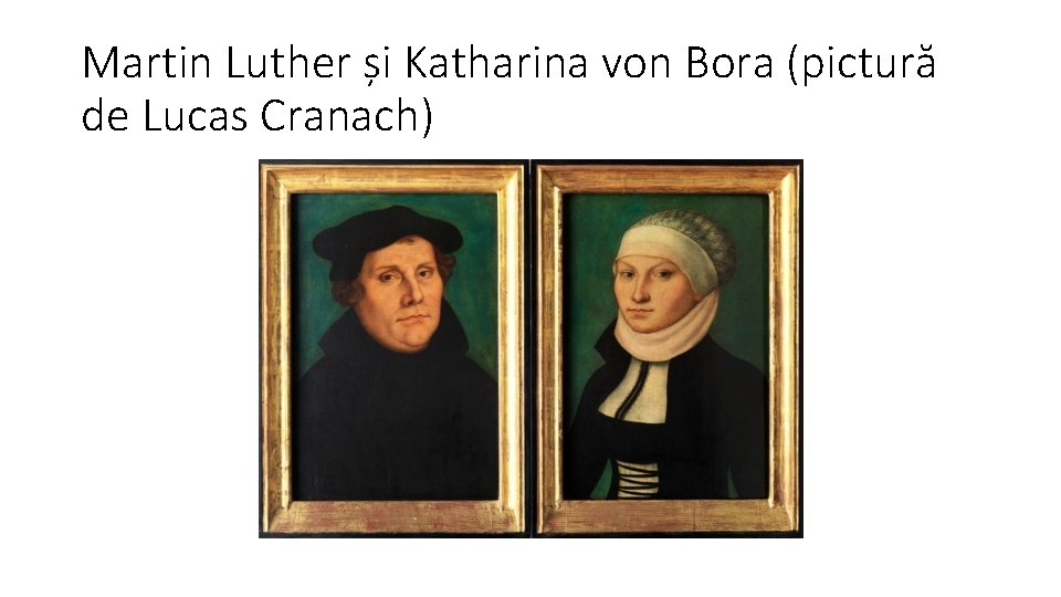Martin Luther și Katharina von Bora (pictură de Lucas Cranach) 