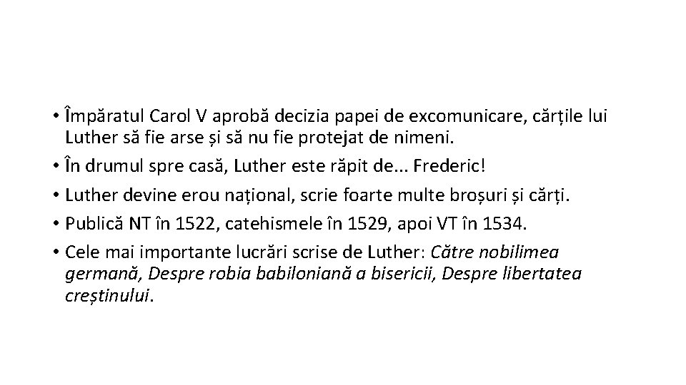  • Împăratul Carol V aprobă decizia papei de excomunicare, cărțile lui Luther să