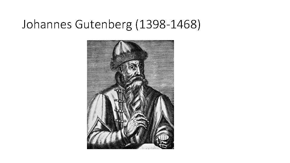 Johannes Gutenberg (1398 -1468) 