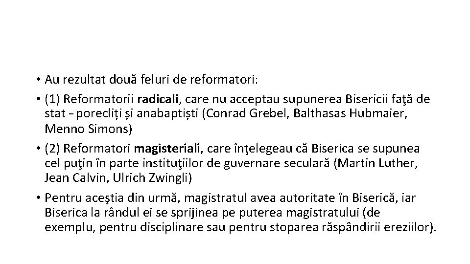  • Au rezultat două feluri de reformatori: • (1) Reformatorii radicali, care nu