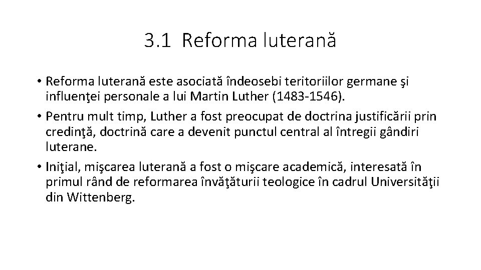 3. 1 Reforma luterană • Reforma luterană este asociată îndeosebi teritoriilor germane şi influenţei