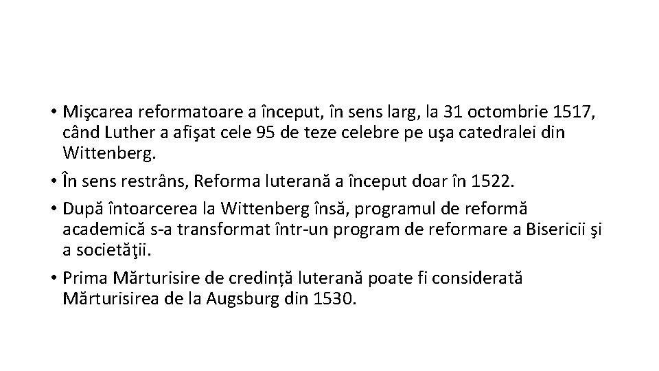  • Mişcarea reformatoare a început, în sens larg, la 31 octombrie 1517, când