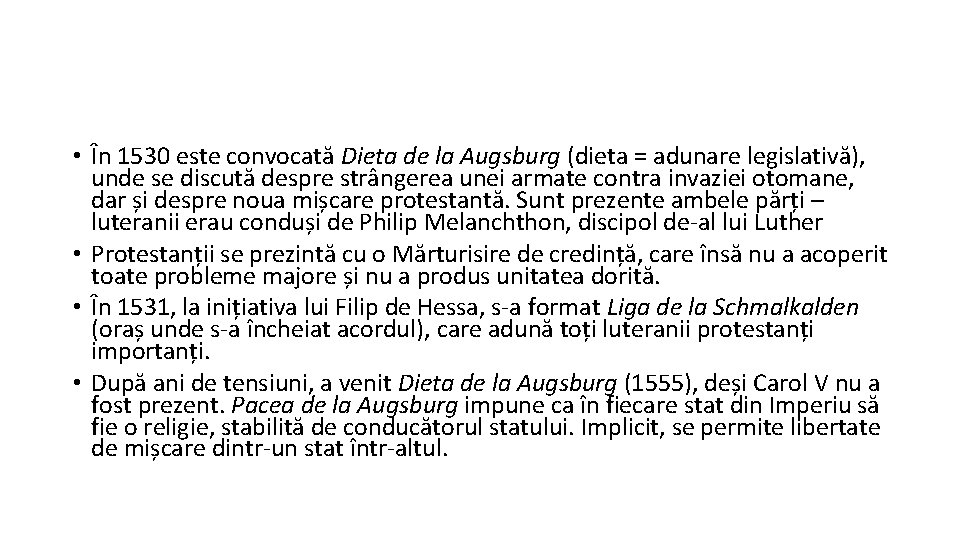  • În 1530 este convocată Dieta de la Augsburg (dieta = adunare legislativă),