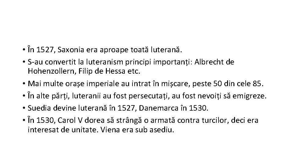  • În 1527, Saxonia era aproape toată luterană. • S-au convertit la luteranism