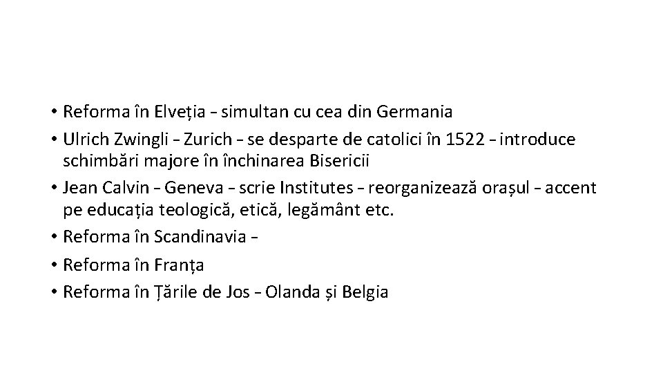  • Reforma în Elveția – simultan cu cea din Germania • Ulrich Zwingli