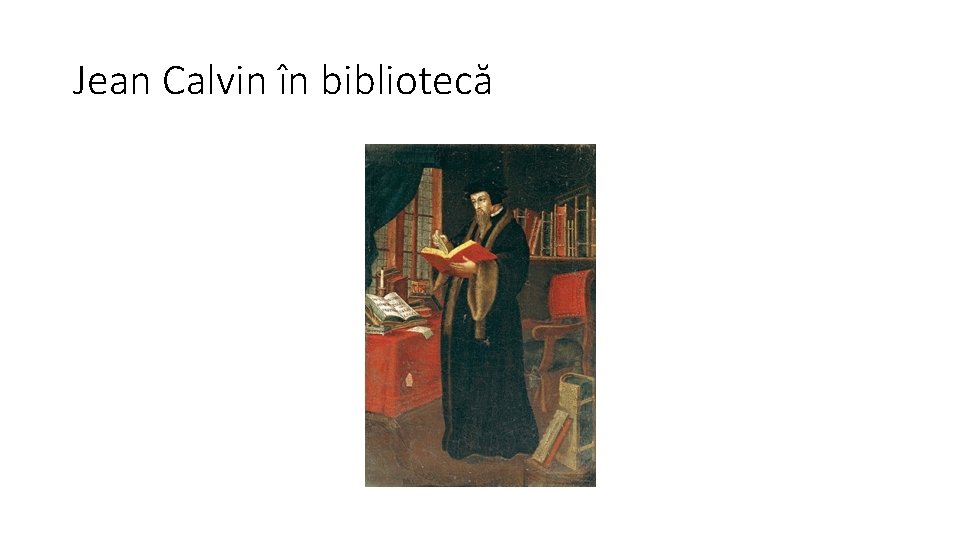 Jean Calvin în bibliotecă 