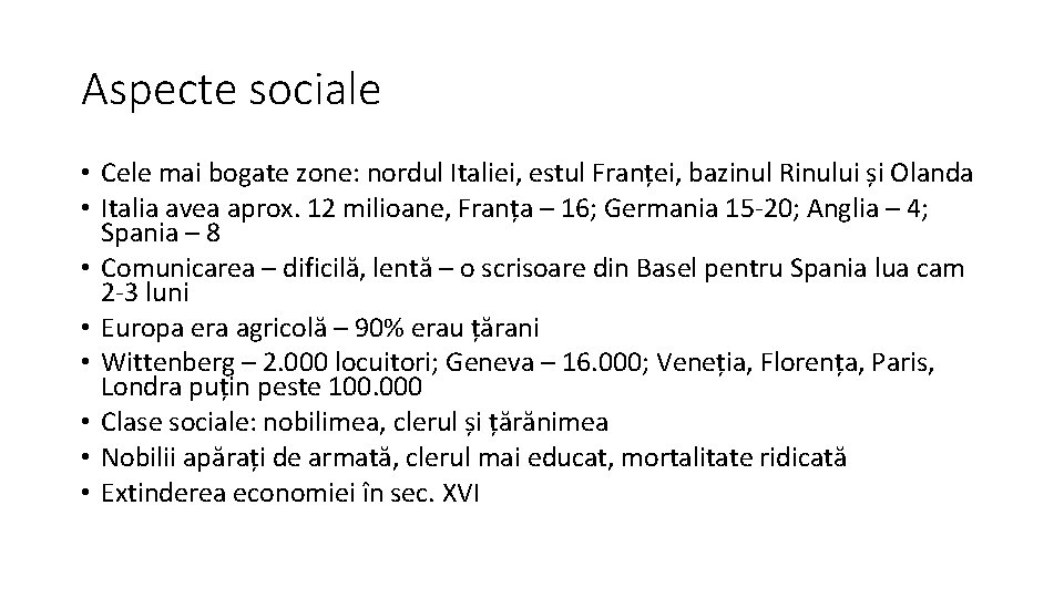 Aspecte sociale • Cele mai bogate zone: nordul Italiei, estul Franței, bazinul Rinului și