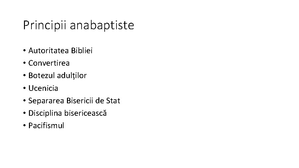 Principii anabaptiste • Autoritatea Bibliei • Convertirea • Botezul adulților • Ucenicia • Separarea