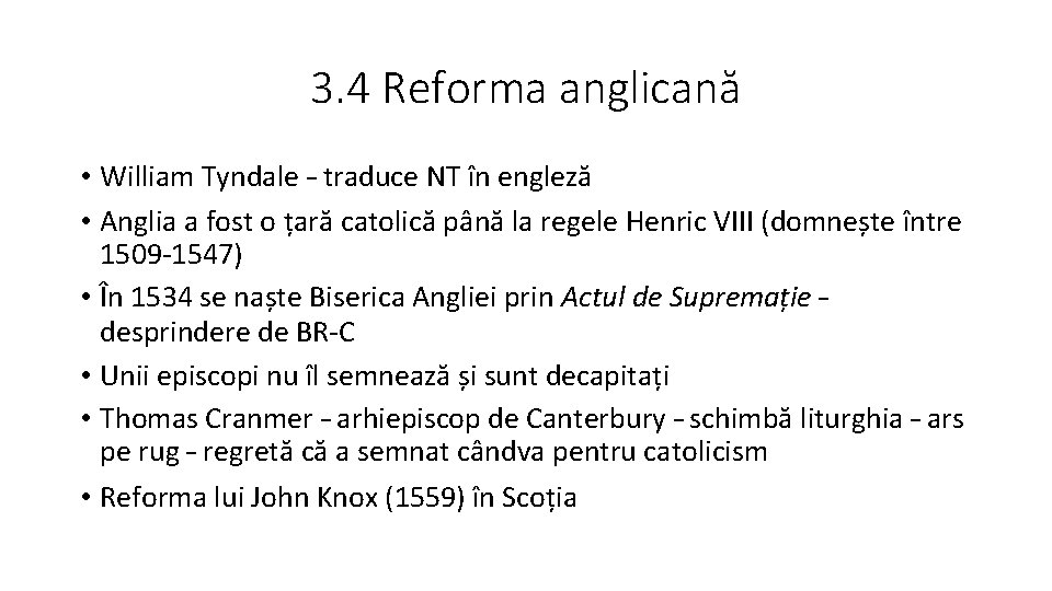 3. 4 Reforma anglicană • William Tyndale – traduce NT în engleză • Anglia