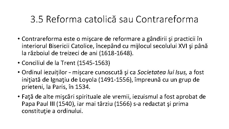 3. 5 Reforma catolică sau Contrareforma • Contrareforma este o mişcare de reformare a