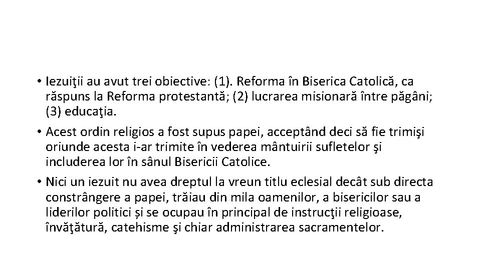  • Iezuiţii au avut trei obiective: (1). Reforma în Biserica Catolică, ca răspuns