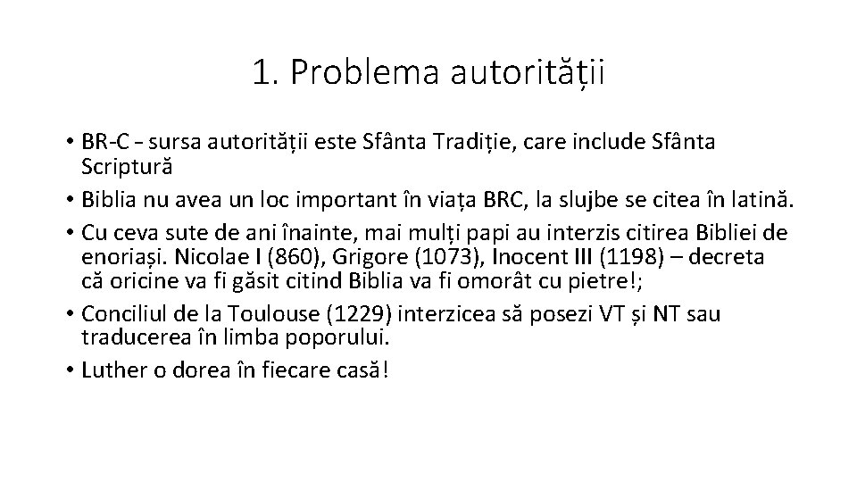 1. Problema autorității • BR-C – sursa autorității este Sfânta Tradiție, care include Sfânta