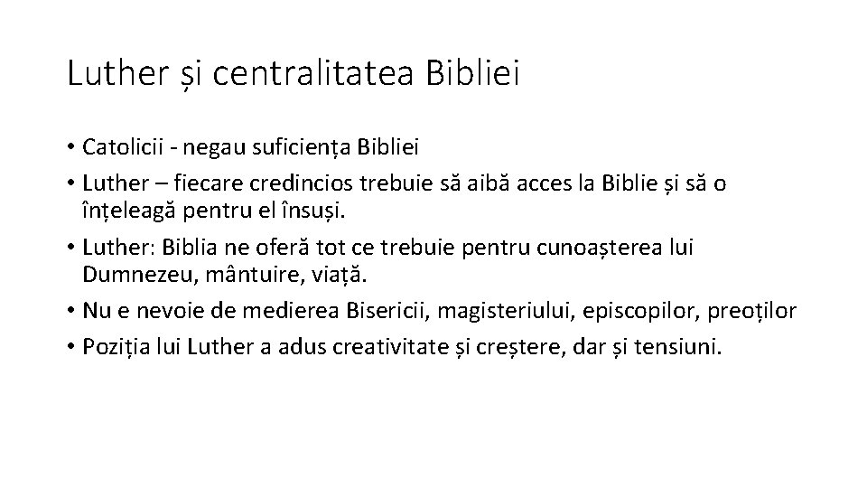 Luther și centralitatea Bibliei • Catolicii - negau suficiența Bibliei • Luther – fiecare