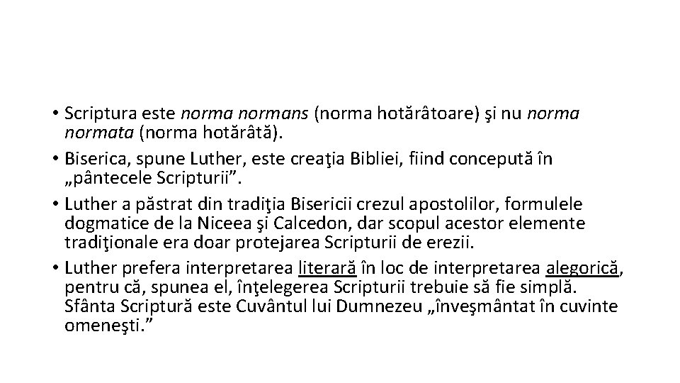  • Scriptura este normans (norma hotărâtoare) şi nu normata (norma hotărâtă). • Biserica,
