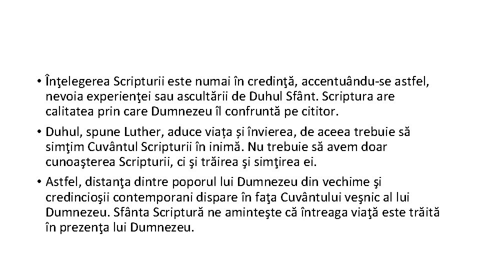  • Înţelegerea Scripturii este numai în credinţă, accentuându-se astfel, nevoia experienţei sau ascultării