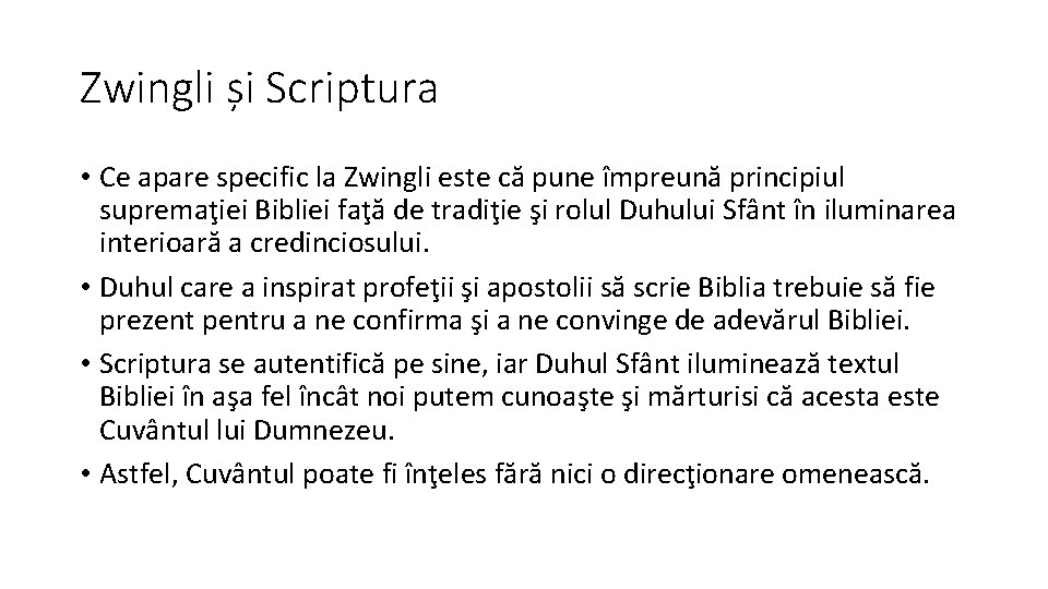 Zwingli și Scriptura • Ce apare specific la Zwingli este că pune împreună principiul
